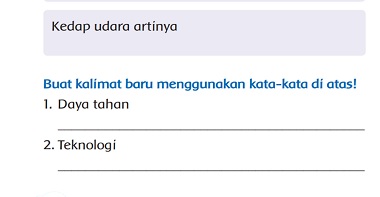 Buat Kalimat Baru Menggunakan Kata-Kata Di Atas! Daya Tahan, Teknologi, Pengemasan, Kedap Udara