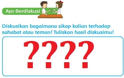 Diskusikan Bagaimana Sikap Kalian Terhadap Sahabat atau Teman