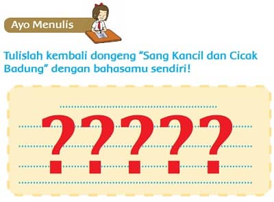 Tulislah Kembali Dongeng Sang Kancil dan Cicak Badung dengan Bahasamu Sendiri