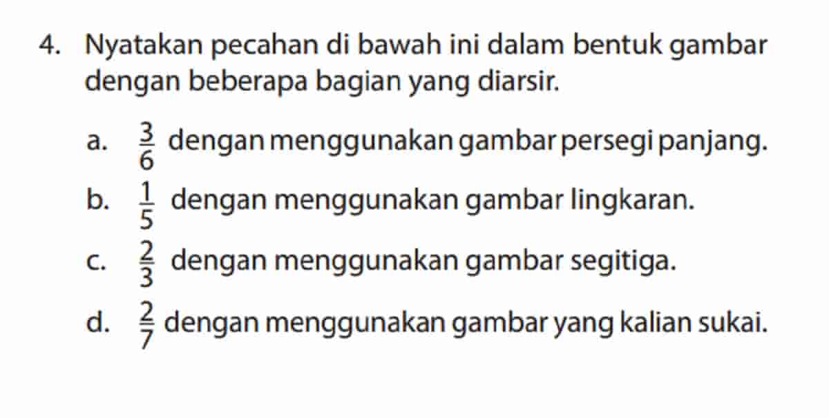 Nyatakan Pecahan Di Bawah Ini dalam Bentuk Gambar dengan Beberapa Bagian yang Diarsir