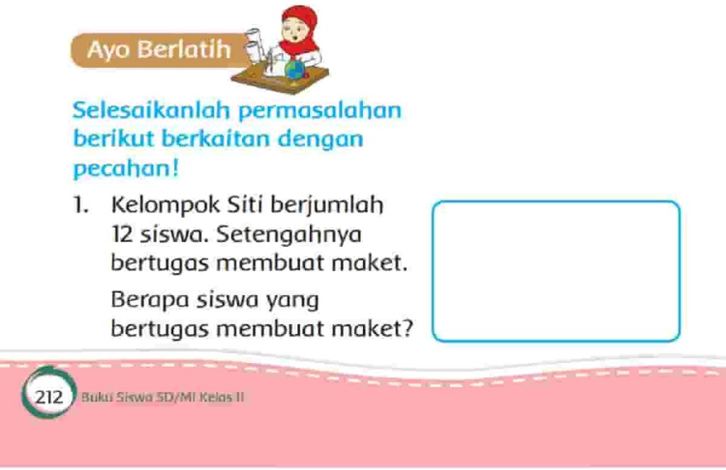 Kelompok Siti Berjumlah 12 Siswa Setengahnya Bertugas Membuat Maket Tema 7 Kelas 2 Halaman 212