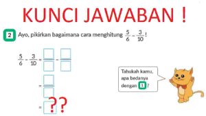 Bagaimana Cara Menghitung 5/6 – 3/10 Jawaban Soal Matematika Kelas 5 Volume 2